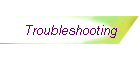 Troubleshooting